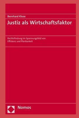 Justiz als Wirtschaftsfaktor - Bernhard Klose
