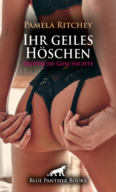 Ihr geiles Höschen | Erotische Geschichte - Pamela Ritchey