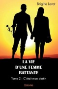 Cover-Bild zum Titel 'La Vie d'une femme battante - Tome 2' von 'Brigitte Levat'