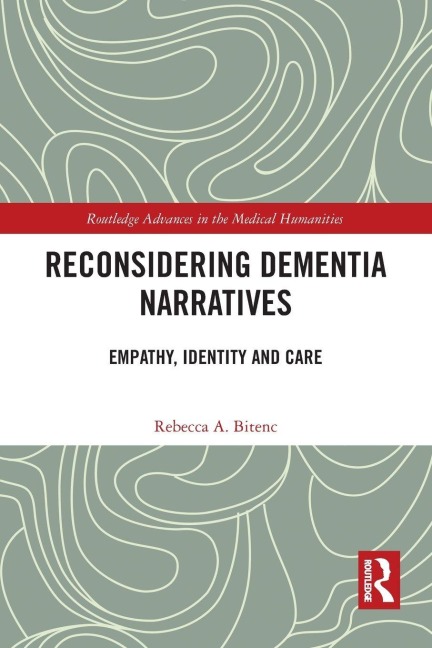 Reconsidering Dementia Narratives - Rebecca Bitenc