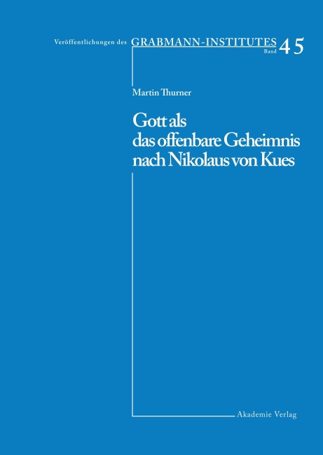Gott als das offenbare Geheimnis nach Nikolaus von Kues - Martin Thurner