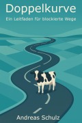 Cover-Bild zum Titel 'Doppelkurve - Ein Leitfaden für blockierte Wege' von 'Andreas Schulz'