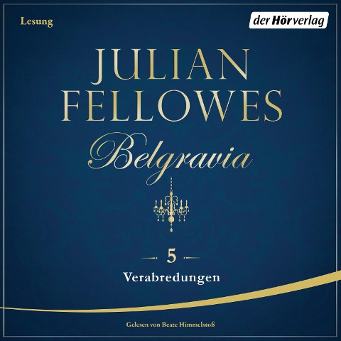 Belgravia (5) - Verabredungen - Julian Fellowes