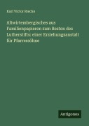 Cover-Bild zum Titel 'Altwirtembergisches aus Familienpapieren zum Besten des Lutherstifts: einer Erziehungsanstalt für Pfarrersöhne' von 'Karl Victor Riecke'