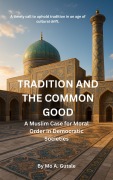 Cover-Bild zum Titel 'Tradition and the Common Good: A Muslim Case for Moral Order in Democratic Societies' von 'Mohamed Gutale'