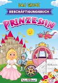 Das große Beschäftigungsbuch Prinzessin - LernLux Verlag