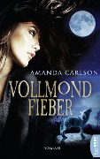 Cover-Bild zum Titel 'Vollmondfieber' von 'Amanda Carlson'