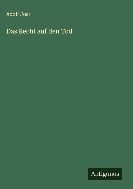 Das Recht auf den Tod - Adolf Jost