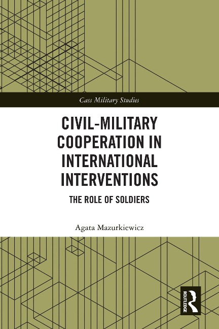 Civil-Military Cooperation in International Interventions - Agata Mazurkiewicz