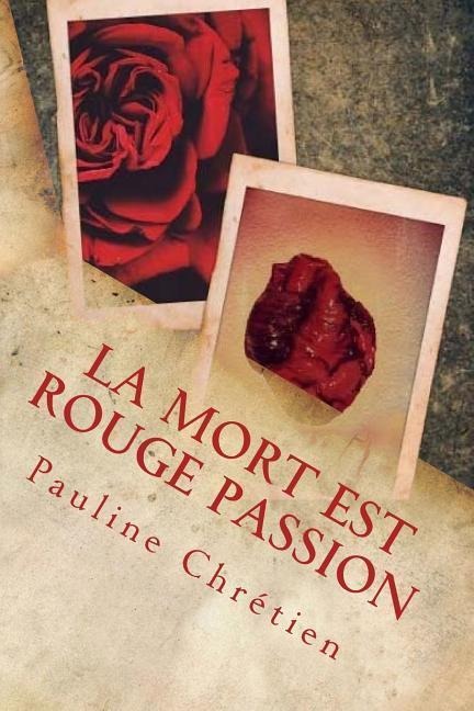 La Mort est Rouge Passion - Pauline Chretien