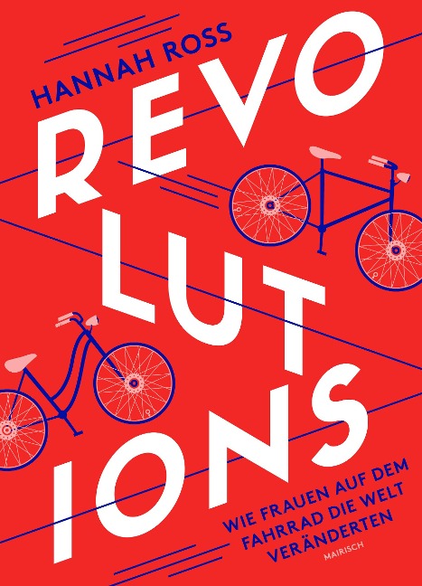 Revolutions: Wie Frauen auf dem Fahrrad die Welt veränderten - Hannah Ross