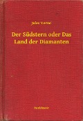 Cover-Bild zum Titel 'Der Südstern oder Das Land der Diamanten' von 'Jules Verne'