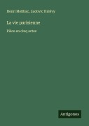 Cover-Bild zum Titel 'La vie parisienne' von 'Henri Meilhac, Ludovic Halévy'