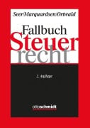 Cover-Bild zum Titel 'Fallbuch Steuerrecht' von 'Roman Seer, Maria Marquardsen, Dominik Ortwald'