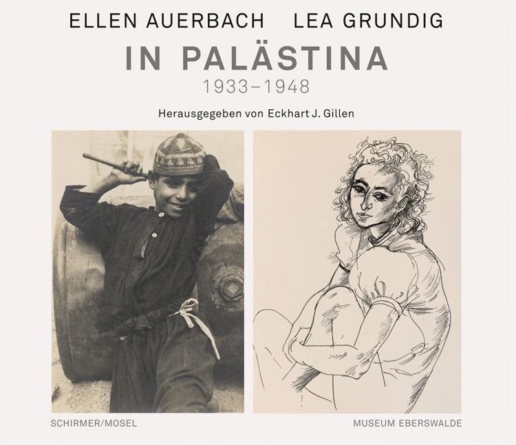 Ellen Auerbach und Lea Grundig in Palästina 1933-1948 - Ellen Auerbach, Lea Grundig