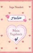 Cover-Bild zum Titel 'Julia - Mein Tagebuch 4' von 'Inga Neudert'