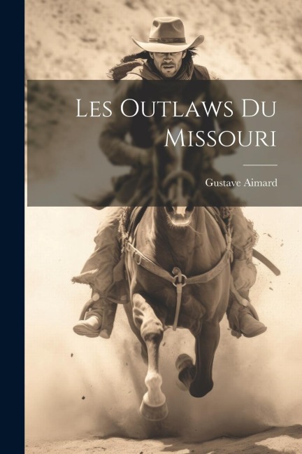 Les Outlaws Du Missouri - Gustave Aimard