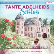 Cover-Bild zum Titel 'Tante Adelheids Schloss' von 'Brigitte Teufl-Heimhilcher'