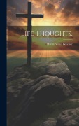Cover-Bild zum Titel 'Life Thoughts,' von 'Henry Ward Beecher'