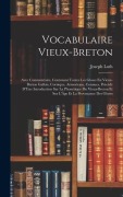 Cover-Bild zum Titel 'Vocabulaire Vieux-Breton: Avec Commentaire, Contenant Toutes Les Gloses En Vieux-Breton Gallois, Cornique, Armoricain, Connues, Précédé D'Une In' von 'Joseph Loth'