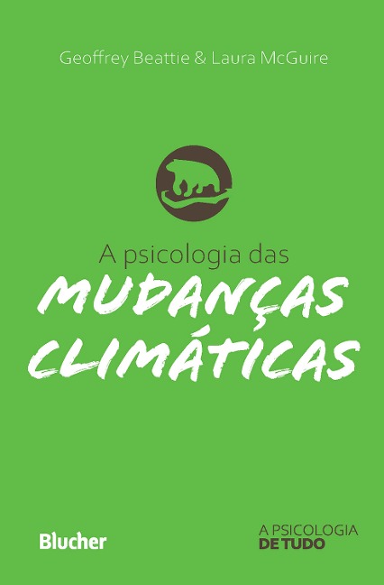 A psicologia das mudanças climáticas - Geoffrey Beattie, Laura McGuire