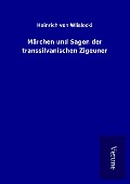 Cover-Bild zum Titel 'Märchen und Sagen der transsilvanischen Zigeuner' von 'Heinrich Von Wlislocki'