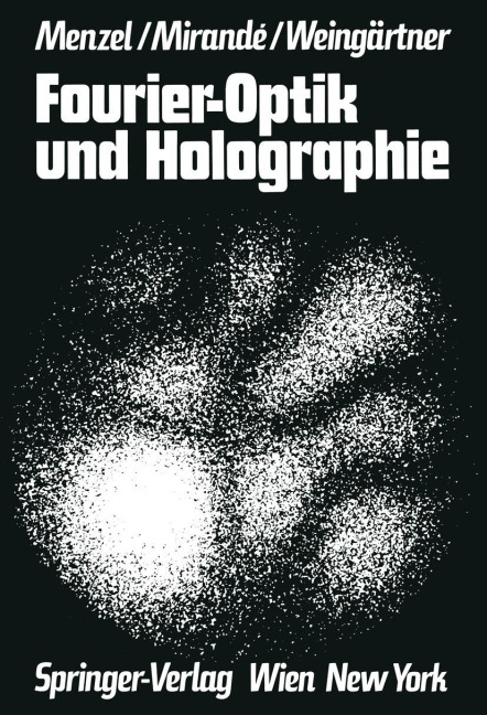 Fourier-Optik und Holographie - Erich Menzel, Ingolf Weingärtner, Werner Mirande