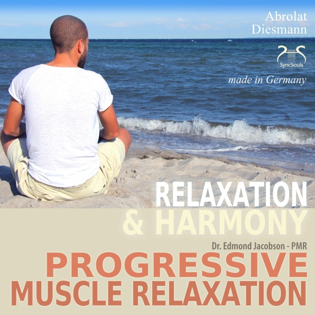 Progressive Muscle Relaxation - Dr. Edmond Jacobson - Relaxation and Harmony - PMR - Torsten Abrolat, Franziska Diesmann