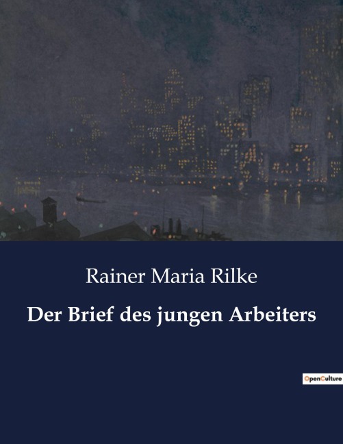 Der Brief des jungen Arbeiters - Rainer Maria Rilke