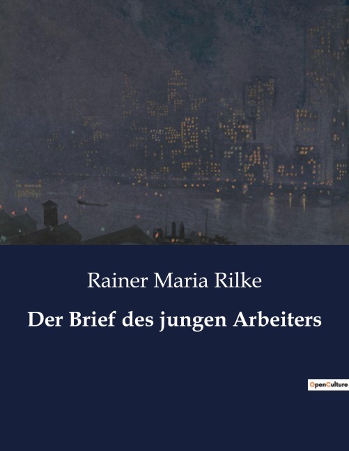 Der Brief des jungen Arbeiters - Rainer Maria Rilke