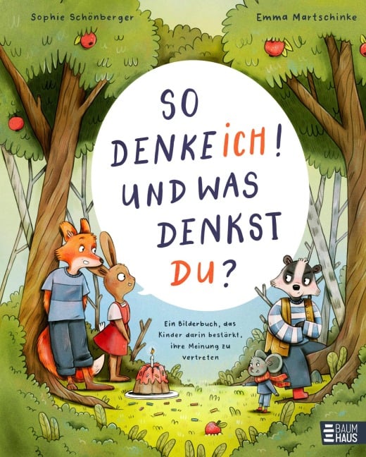 So denke ich! Und was denkst du? Ein Bilderbuch, das Kinder darin bestärkt, ihre Meinung zu vertreten - Sophie Schönberger