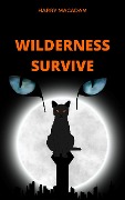 Wilderness Survive - Harry MacAdam