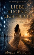 Cover-Bild zum Titel 'Liebe, Lügen & Lichtblicke' von 'Meggy Waloch'