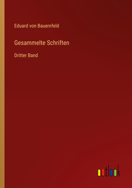 Gesammelte Schriften - Eduard Von Bauernfeld