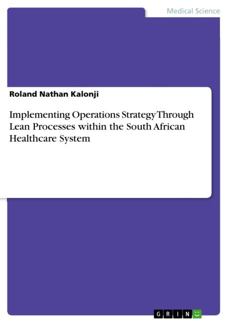 Implementing Operations Strategy Through Lean Processes within the South African Healthcare System - Roland Nathan Kalonji
