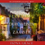 Cover-Bild zum Titel 'Verstummt durch einen Zauber (Ein Cozy-Krimi mit Lacey Doyle ¿ Buch 7)' von 'Fiona Grace'
