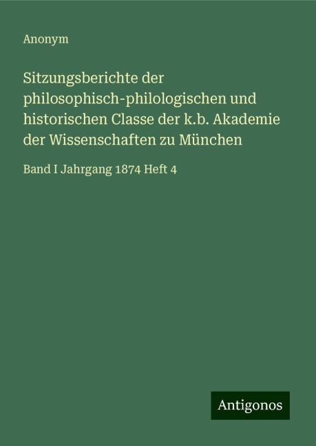 Sitzungsberichte der philosophisch-philologischen und historischen Classe der k.b. Akademie der Wissenschaften zu München - Anonym