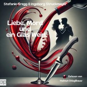 Cover-Bild zum Titel 'Liebe, Mord und ein Glas Wein' von 'Stefanie Gregg, Ingeborg Struckmeyer'