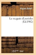 Cover-Bild zum Titel 'Le Magasin d'Auréoles' von 'Rebell-H'