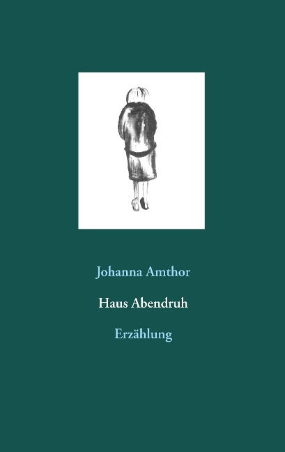 Haus Abendruh - Johanna Amthor