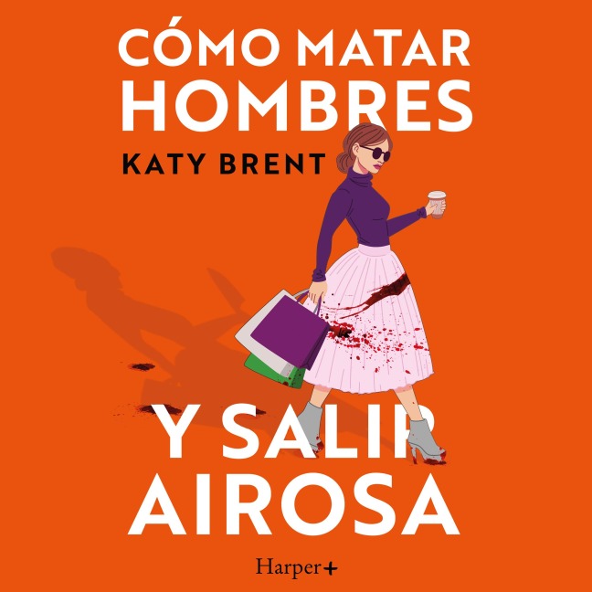 Cómo matar hombres y salir airosa. - Katy Brent