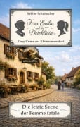 Cover-Bild zum Titel 'Frau Emilia und die Detektivin - Die letzte Szene der Femme fatale' von 'Sabine Schumacher'