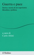 Guerra e pace. Storia e teoria di un'esperienza filosofica e politica - 