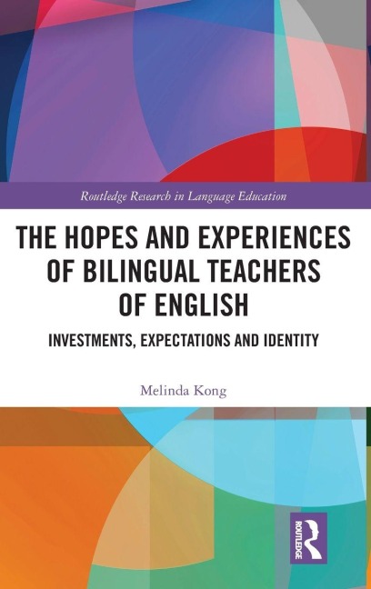 The Hopes and Experiences of Bilingual Teachers of English - Melinda Kong