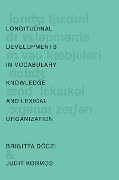 Longitudinal Developments in Vocabulary Knowledge and Lexical Organization - Brigitta Dóczi, Judit Kormos