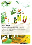 Cover-Bild zum Titel 'Phänomen Unterrichtsstörung - Ursachen, Präventions- und Handlungsmöglichkeiten in der Grundschule' von 'Ulrike Albrecht'