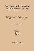 Funktionelle Diagnostik innerer Erkrankungen - Camillo Sellei, Anton Fischer