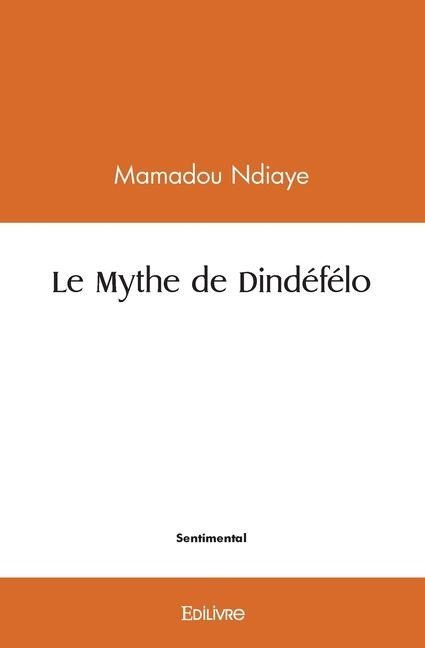Le Mythe de Dindéfélo - Mamadou Mamadou Ndiaye