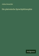 Cover-Bild zum Titel 'Die platonische Sprachphilosophie' von 'Julius Deuschle'