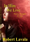 Cover-Bild zum Titel 'In Him We Live (Thirty Thoughts for Life, #4)' von 'Robert Lavala'
